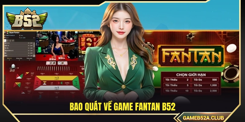 Khái quát về trò chơi Fantan B52